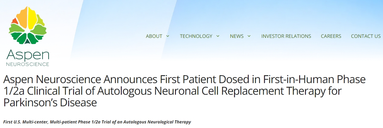Aspen Neuroscience宣布帕金森病自體神經(jīng)元細胞替代療法首次人體1/2a期臨床試驗中首位患者接受治療 Aspen Neuroscience宣布帕金森病自體神經(jīng)元細胞替代療法首次人體1/2a期臨床試驗中首位患者接受治療